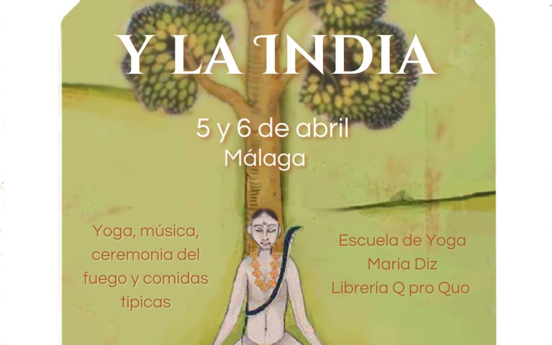 Festival El yoga y la India, 5 y 6 de abril, Juan Carlos Ramchandani – Pamela Shahdadpuri Kishore – Nada Yoga Málaga (Estefanía Bernal & Dan Beere), Escuela de Yoga María Diz