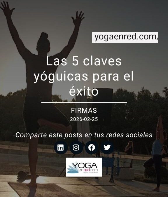 Las 5 claves yóguicas para el éxito Artículo de Joaquín G Weil en @yogaenred Sobre talleres de yoga y meditación en @centropinaresyoga