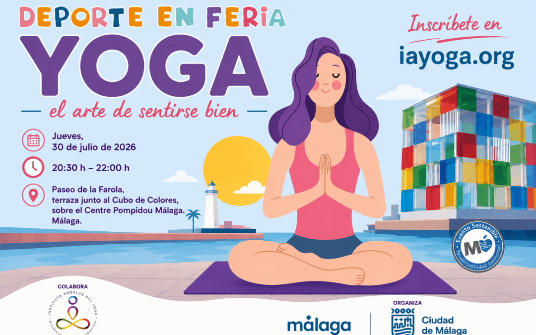 Yoga en el Deporte en Feria. «El arte de sentirse bien». Jueves 30 de julio de 2026, 20:30 h. Paseo de la Farola, terraza junto al Cubo de Colores del Centre Pompidou. Organizado por el Ayuntamiento de Málaga con la colaboración del IAYoga y Enfoque Salvaje